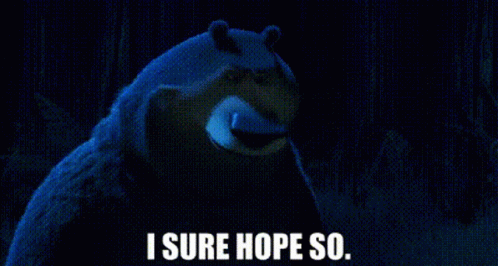 Bear In Dark Saying I Sure Hope So GIF
