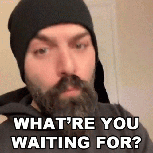 Beard Guy What Are You Waiting For GIF