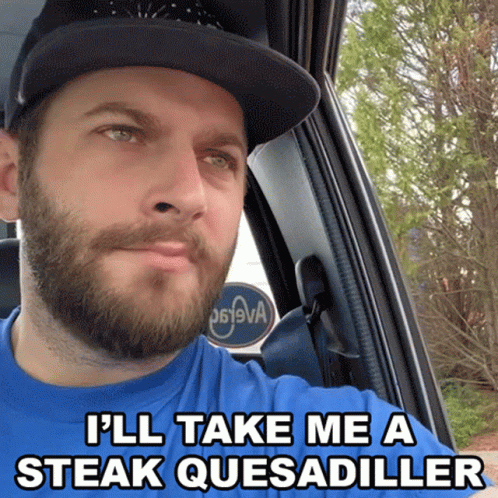 Bearded Blue Shirt I'll Take Me Steak Quesadilla