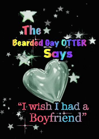 Bearded Gay Otter Saying I Wish I Had a Boyfriend