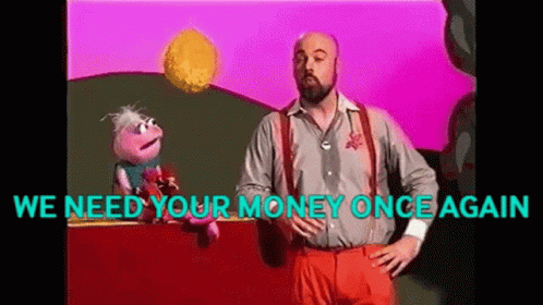 Bearded Man And Puppet We Need Your Money Once Again GIF