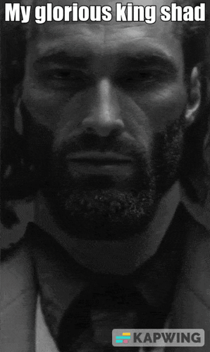 Bearded Man Caption My Glorious King Shad