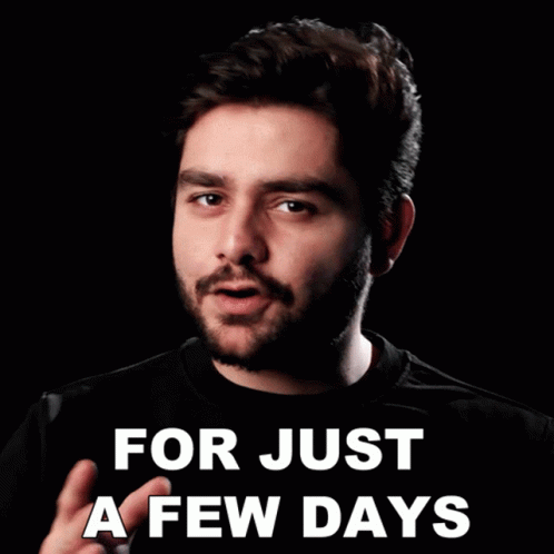 Bearded Man Saying For Just a Few Days