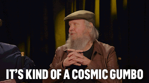 Bearded Man Saying It's Kind of a Cosmic Gumbo With Hat
