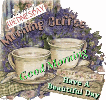 Beautiful Good Morning Wednesday Cup Of Tea GIF