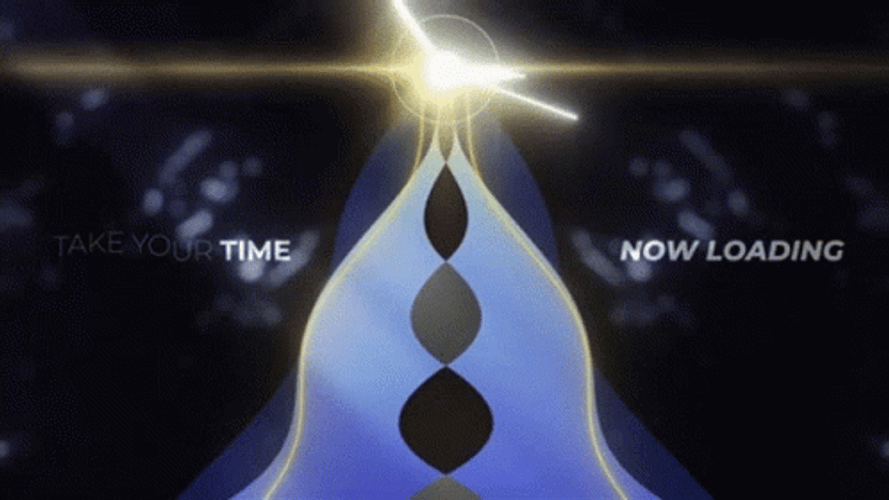 Beautiful Take Your Time Loading Screen GIF