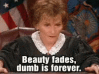 Beauty Fades Dumb Is Forever GIF