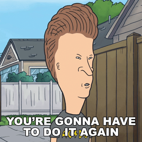 Beavis Saying You Gotta Do It Again GIF