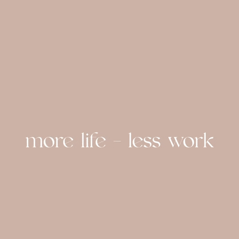 Beige More Life Less Work GIF
