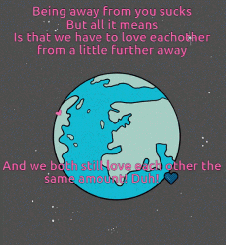 Being Away From You Sucks But All It Means Is That We Have To Love Each Other From A Little Farther Away GIF