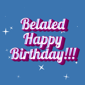 Belated Happy Birthday GIF