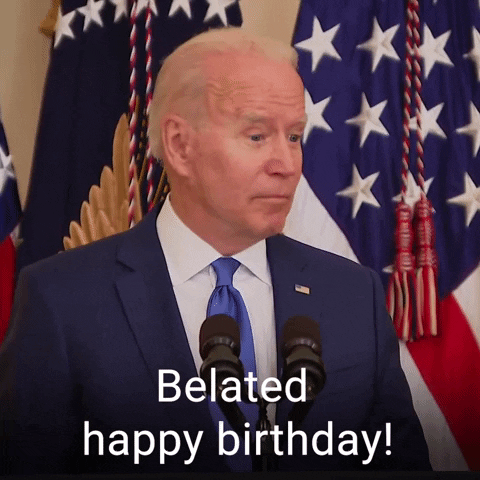 Belated Happy Birthday Mr President Biden GIF
