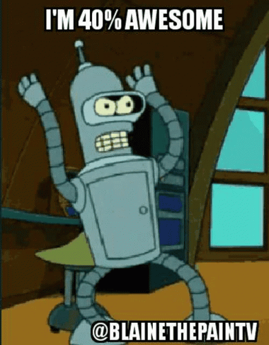 Bender From Futurama Is Dancing In A Room With His Arms In The Air And Says `` I 'M 40 % Awesome '' . GIF
