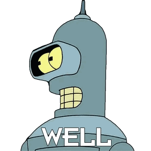 bender from futurama is shown with the word well on his chest