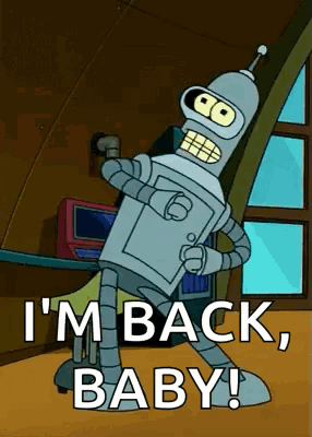 Bender From Futurama Says `` I 'M Back , Baby ! '' GIF
