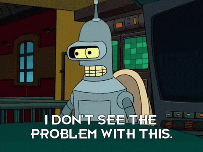 Bender Futurama Don't See Problem GIF