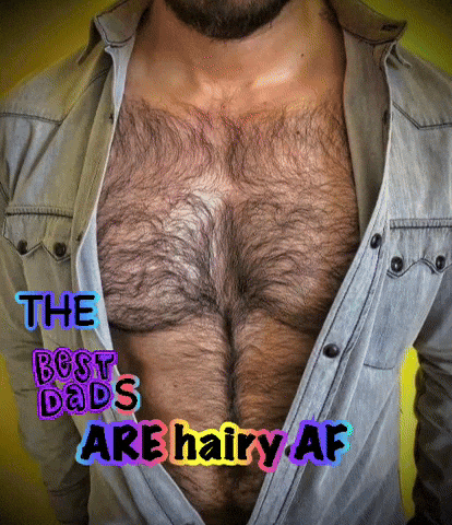 Best Dads Are Hairy Af