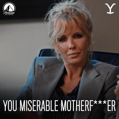 Beth Dutton You Miserable Kelly Reilly GIF