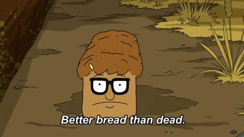 Better Bread Than Dead GIF