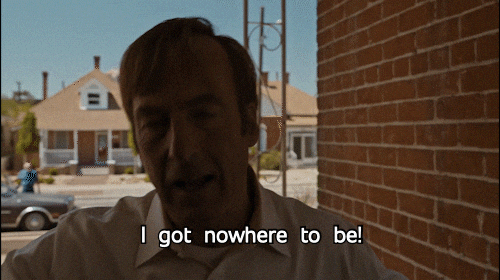 Better Call Saul I Got Nowhere To Be GIF