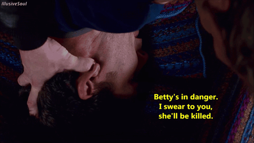 Betty 'S In Danger I Swear To You She Ll Be Killed GIF