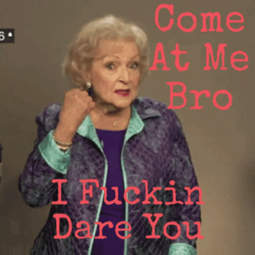 Betty White Come At Me Bro GIF