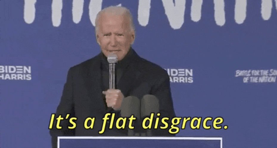 Biden It's Flat Disgrace GIF