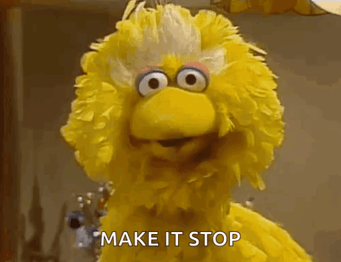 Big Bird From Sesame Street Says Make It Stop GIF