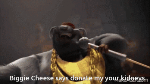 Biggie Cheese Says Donate Your Kidneys GIF