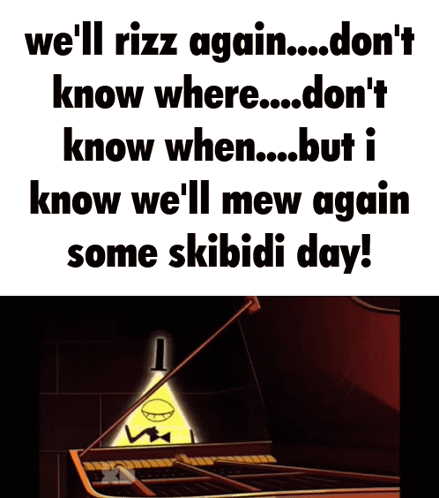 Bill Cipher Playing Piano We'll Rizz Again Don't Know Where GIF