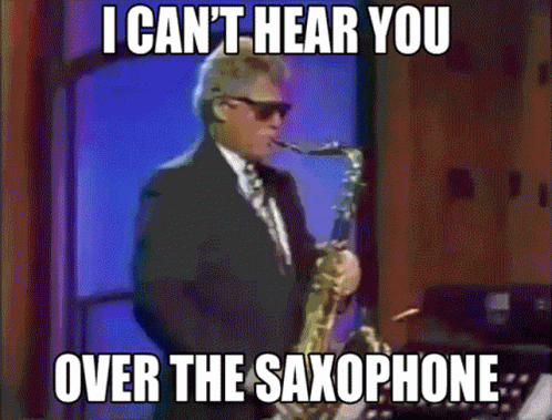 Bill Clinton I Cant Hear You Over The Saxophone GIF