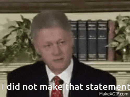 Bill Clinton I Did Not Make That Statement GIF