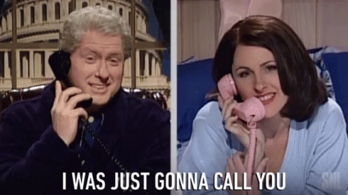 Bill Clinton I Was Just Gonna Call You GIF
