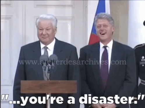 Bill Clinton Youre A Disaster Boris Yeltsin GIF