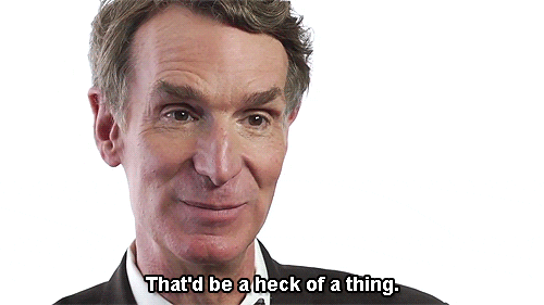 Bill Nye That'd Be A Heck Of A Thing GIF