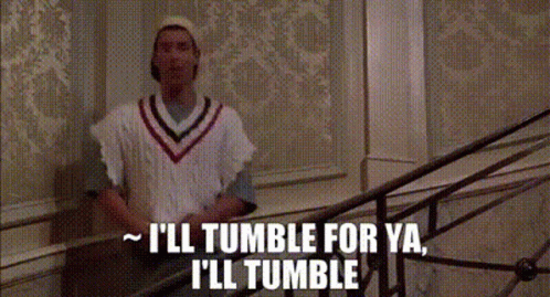 Billy Madison I'll Tumble For Ya GIF