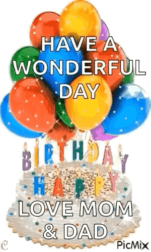 Birthday Cake With Balloons and Candles Saying Have a Wonderful Day Love Mom & Dad