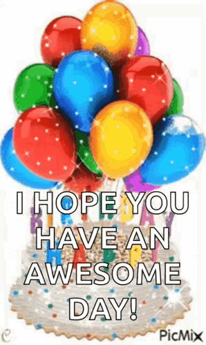 Birthday Cake With Balloons Saying I Hope You Have an Awesome Day