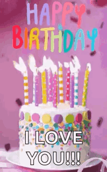Birthday Cake With Candles Saying Happy Birthday I Love You
