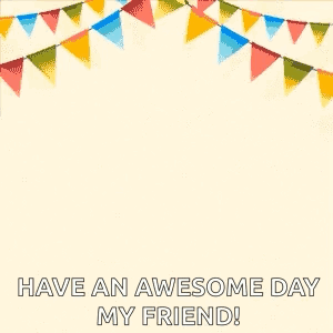Birthday Card Balloons Flags Have An Awesome Day My Friend GIF