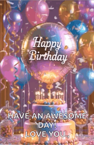 Birthday Card Cake Balloons Have An Awesome Day Love You GIF