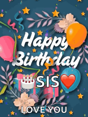 Birthday Card For Sister With Balloons Flowers Gifts GIF
