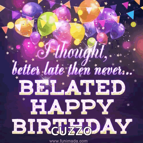 Birthday Card Saying Better Late Than Never Belated Happy Birthday