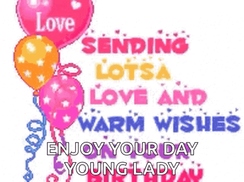 Birthday Card With Balloons Saying Love Sending Lots of Love and Warm Wishes Enjoy Your Day Young Lady