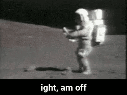 Black and White Astronaut on Moon Saying ight, am off
