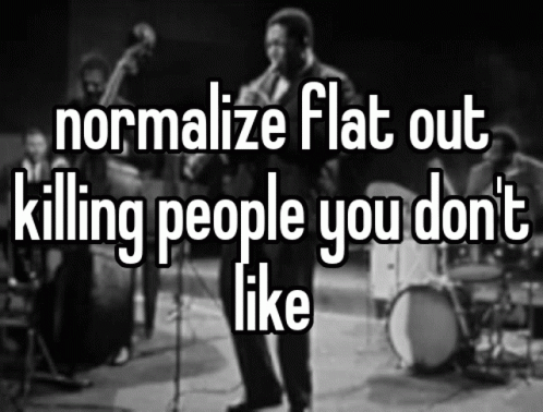 Black And White Band Normalize Flat Out Killing People You Don't Like GIF