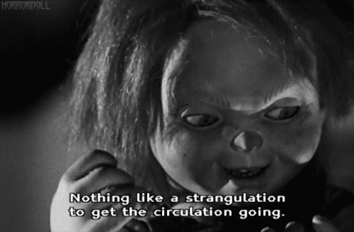 Black and White Creepy Doll Nothing Like a Strangulation to Get the Circulation Going