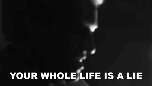 Black And White Face With Your Whole Life Is A Lie GIF