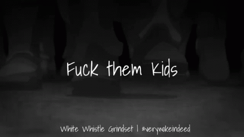 Black And White Fuck Them Kids GIF