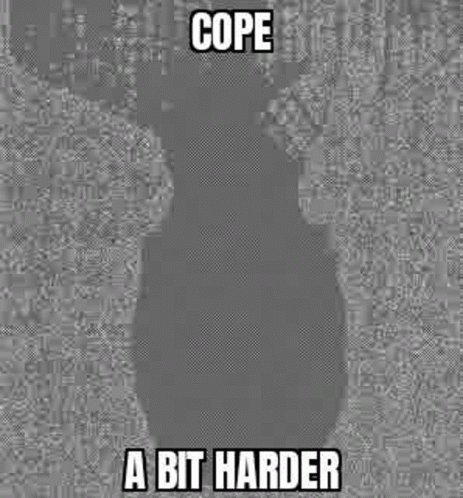 Black and White Head Saying Cope a Bit Harder